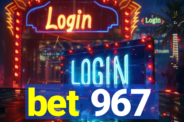 bet 967